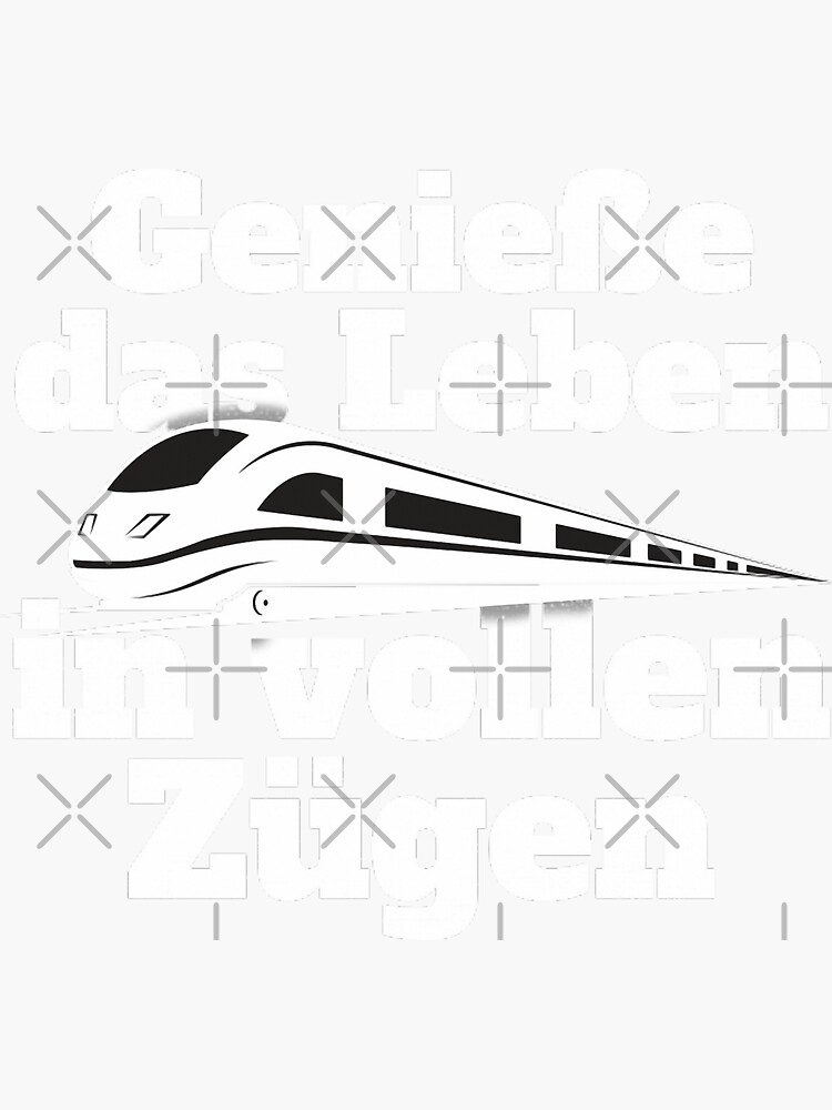 "Genieße Das Leben In Vollen Zügen Bahn Zug Pendler Eisenbahn" Sticker