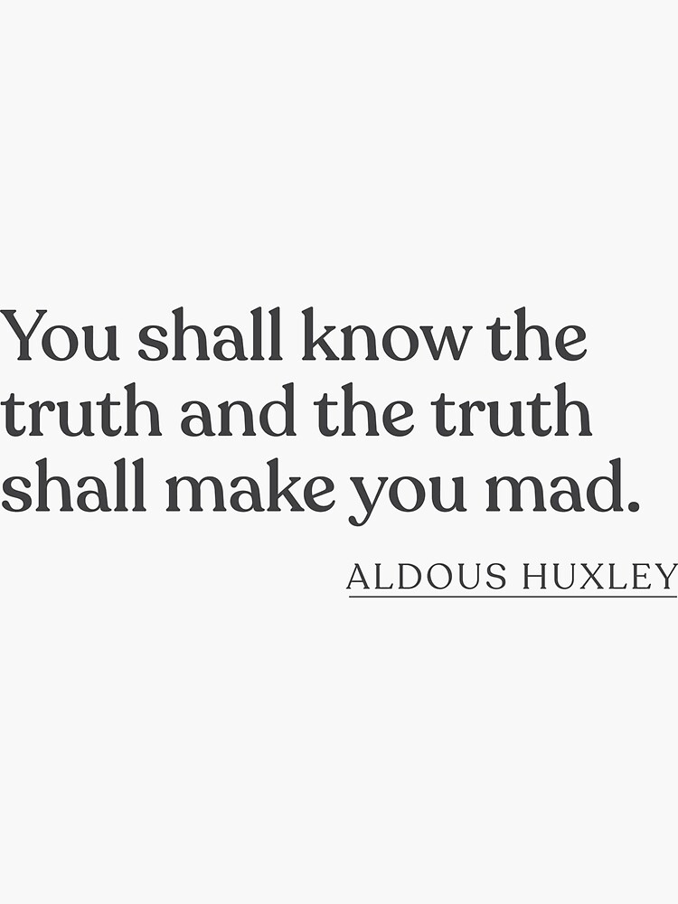 Thumbnail 3 of 3, Sticker, Aldous Huxley - You shall know the truth and the truth shall make you mad. designed and sold by BookQuoteMerch.