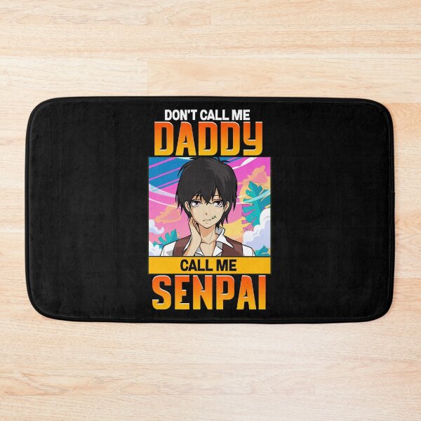 Item preview, Don't Call Me Daddy Call Me Senpai Anime Kawaii designed and sold by perfectpresents.
