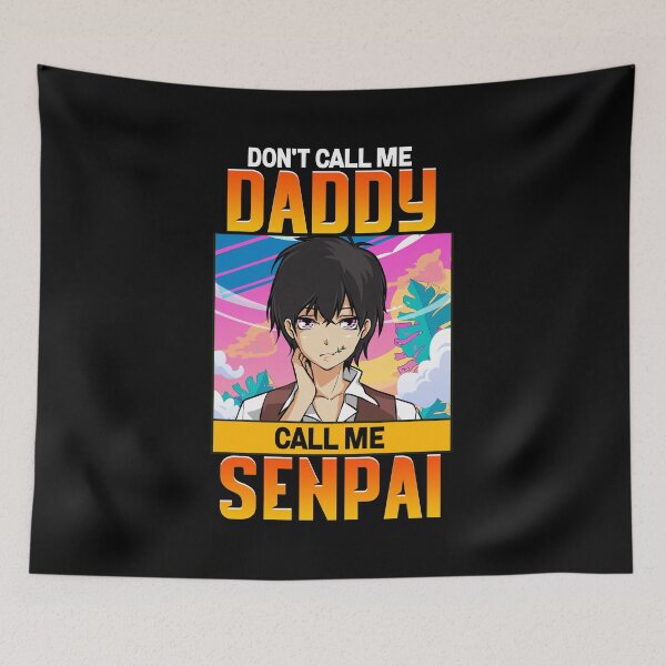 Item preview, Don't Call Me Daddy Call Me Senpai Anime Kawaii designed and sold by perfectpresents.