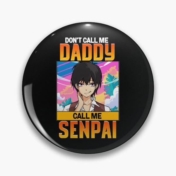 Item preview, Don't Call Me Daddy Call Me Senpai Anime Kawaii designed and sold by perfectpresents.