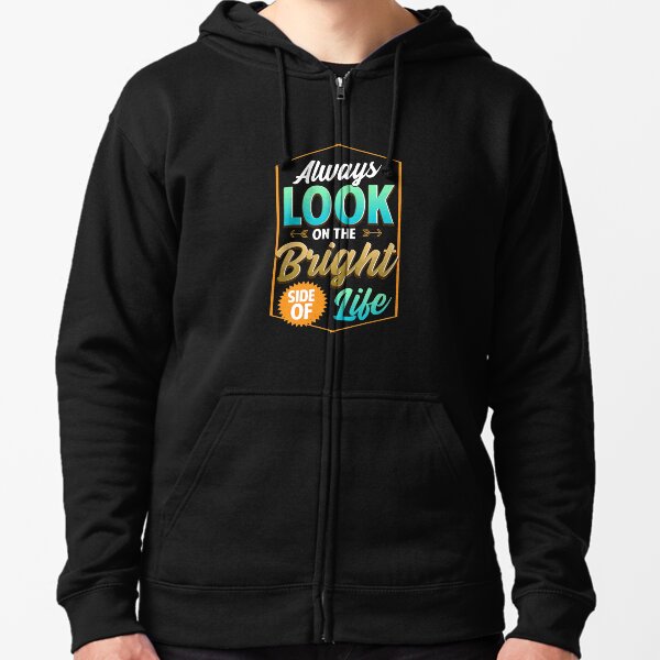 Cute Always Look On The Bright Side Of Life Quote Zipped Hoodie