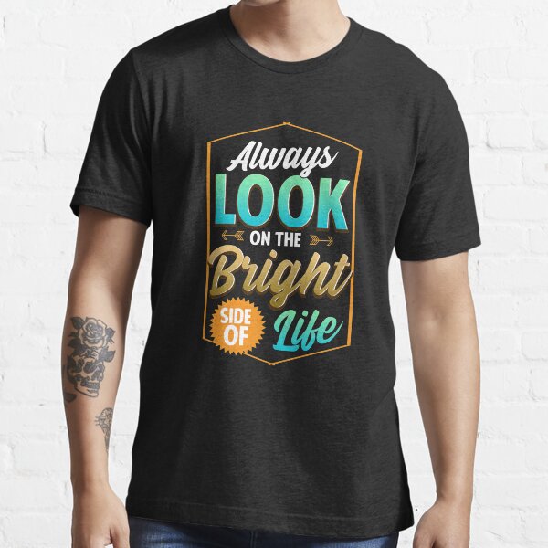 Cute Always Look On The Bright Side Of Life Quote Essential T-Shirt