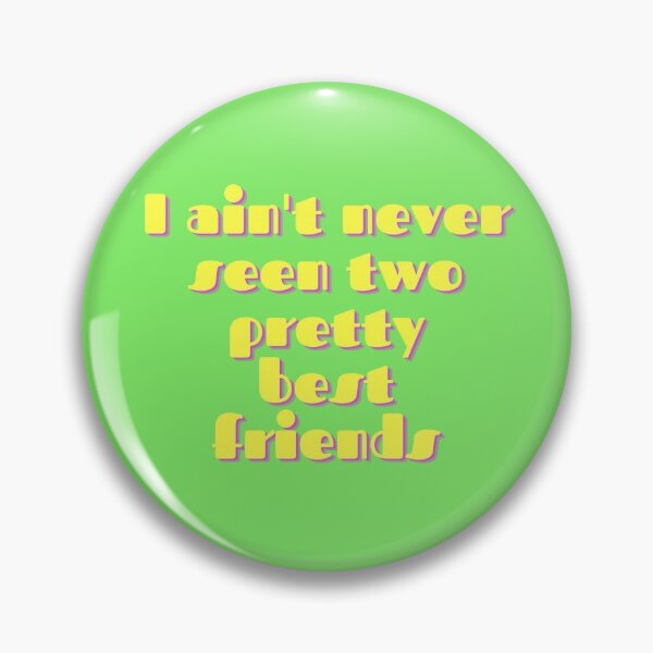 Item preview, I aint never seen two pretty best friends designed and sold by Marvelpic.