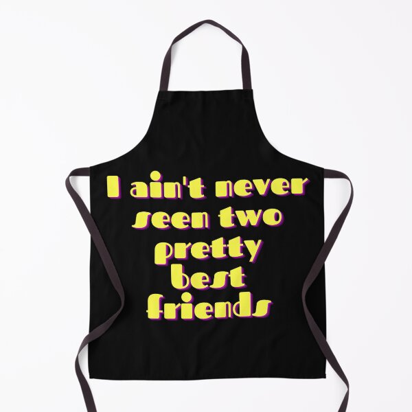 Item preview, I aint never seen two pretty best friends  designed and sold by Marvelpic.