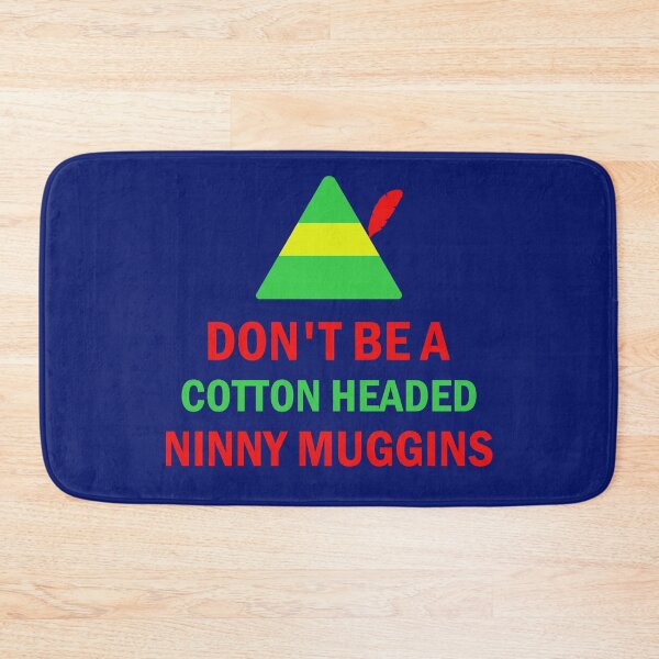 Item preview, Dont Be A Cotton Headed Ninny Muggins designed and sold by Forevercreative.