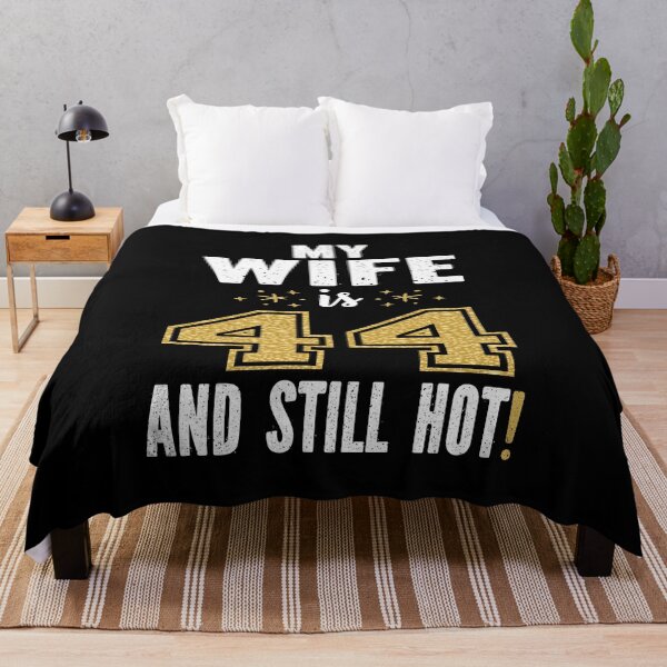 Item preview, My Wife Is 44 And Still Hot 44th Birthday Gift For Her print designed and sold by Grabitees.