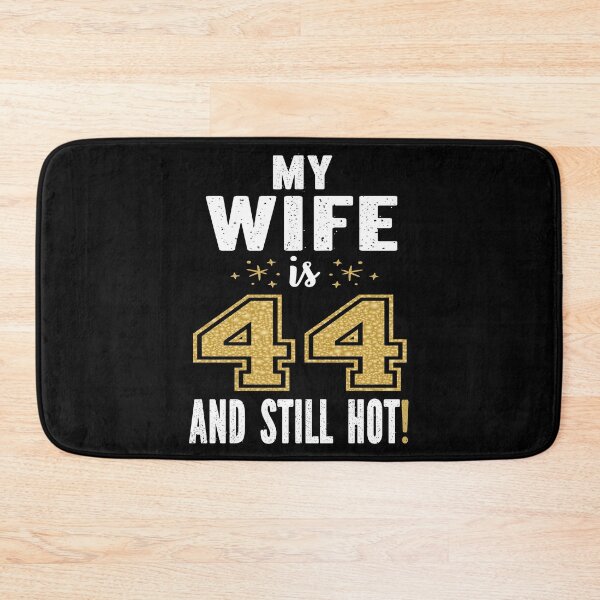 Item preview, My Wife Is 44 And Still Hot 44th Birthday Gift For Her print designed and sold by Grabitees.