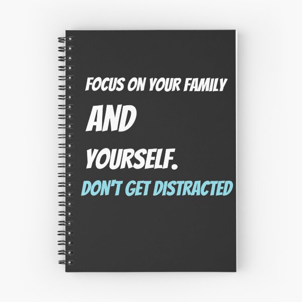 Item preview, focus on your family and yourself.dont get distracted designed and sold by ibrastore.