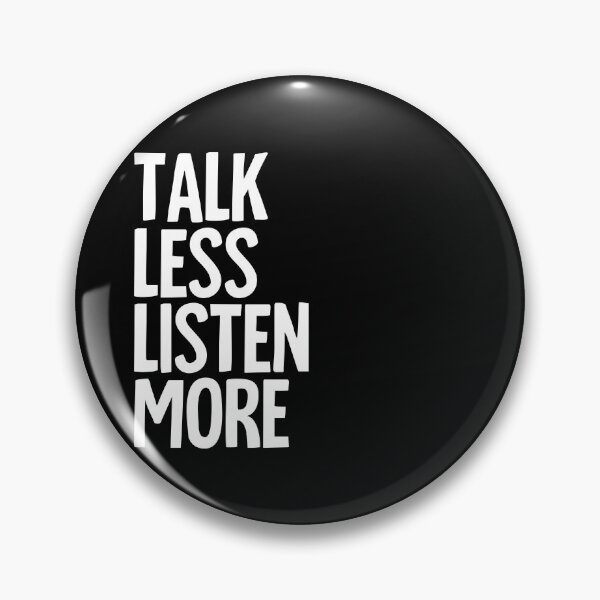 Item preview, Talk Less, Listen More designed and sold by ToruandMidori.