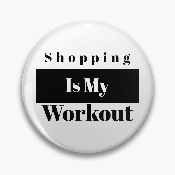 Item preview, Shopping Is My Workout  designed and sold by Marvelpic.