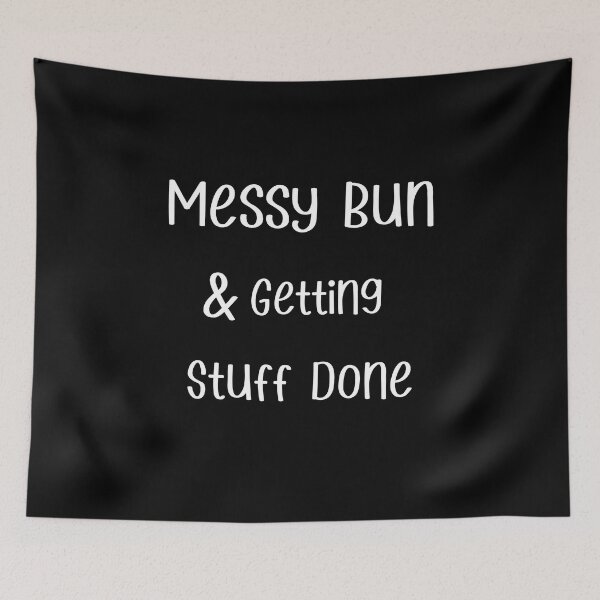 Item preview, Messy Bun And Getting Stuff Done designed and sold by just be  elegant.
