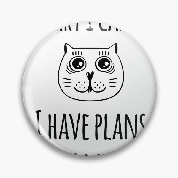Item preview, Sorry I can't I have plans with my cat designed and sold by GoldenDov.