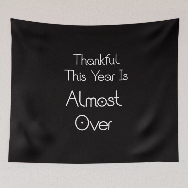 Item preview, Thankful This Year Is Almost Over designed and sold by The Full Cart.