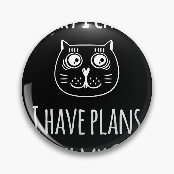 Item preview, Sorry I can't I have plans with my cat designed and sold by GoldenDov.