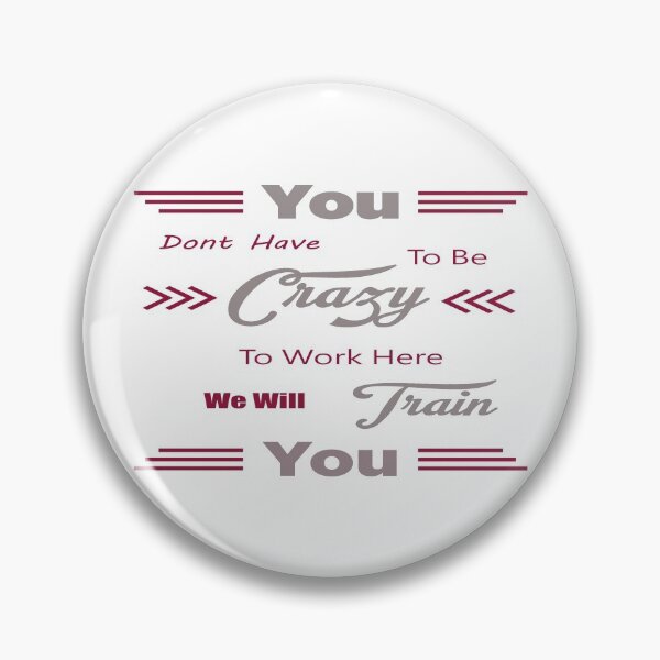 Item preview, You don't have to be Crazy to work here designed and sold by mugsforjesus.