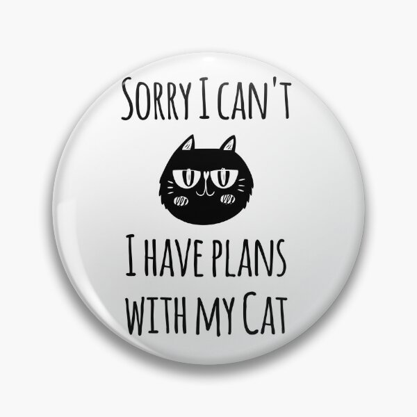 Item preview, Sorry I can't I have plans with my cat designed and sold by GoldenDov.