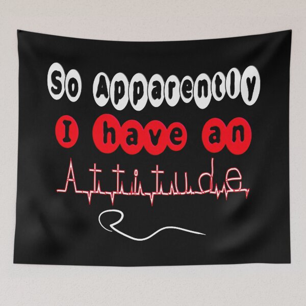 Item preview,  SO APPARENTLY I HAVE AN ATTITUDE FUNNY SARCASTIC designed and sold by Ralek.