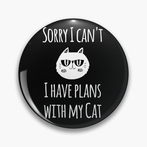 Item preview, Sorry I can't I have plans with my cat designed and sold by GoldenDov.