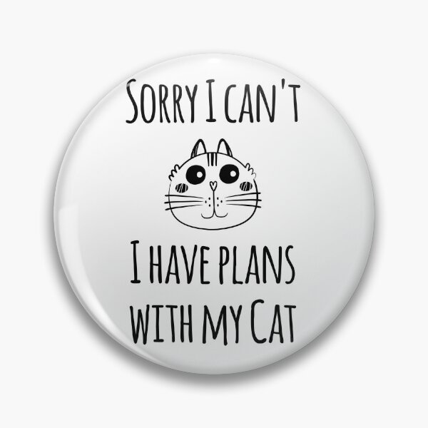 Item preview, Sorry I can't I have plans with my cat designed and sold by GoldenDov.