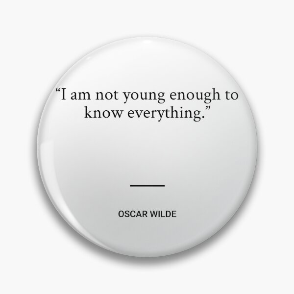 Item preview, Oscar Wilde - I am not young enough to know everything. designed and sold by SocraticQuotes.