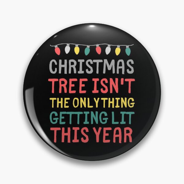 Item preview, Christmas Tree Isn't The Only Thing Getting Lit This Year designed and sold by m95sim.