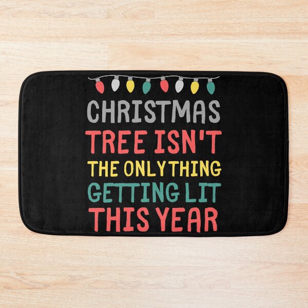 Item preview, Christmas Tree Isn't The Only Thing Getting Lit This Year designed and sold by m95sim.