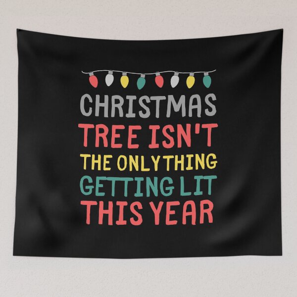 Item preview, Christmas Tree Isn't The Only Thing Getting Lit This Year designed and sold by m95sim.