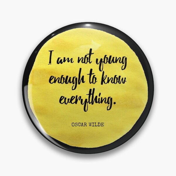 Item preview, Oscar Wilde - I am not young enough to know everything. designed and sold by SocraticQuotes.
