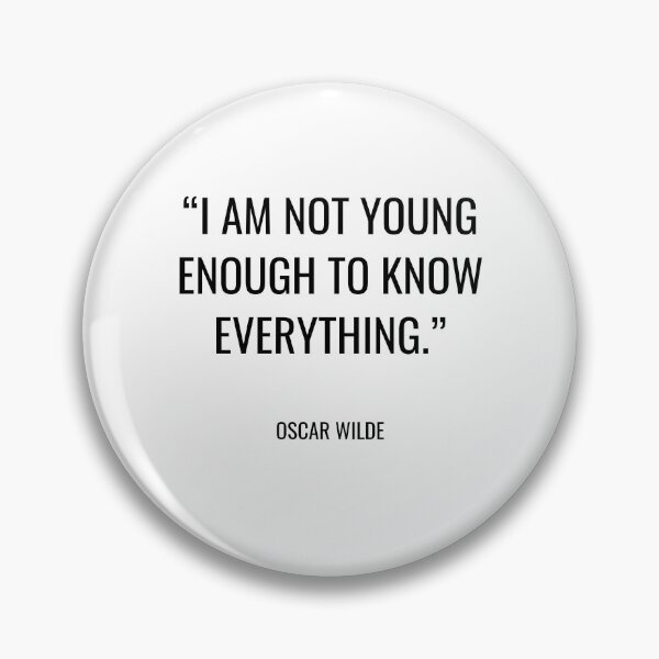 Item preview, Oscar Wilde - I am not young enough to know everything. designed and sold by SocraticQuotes.