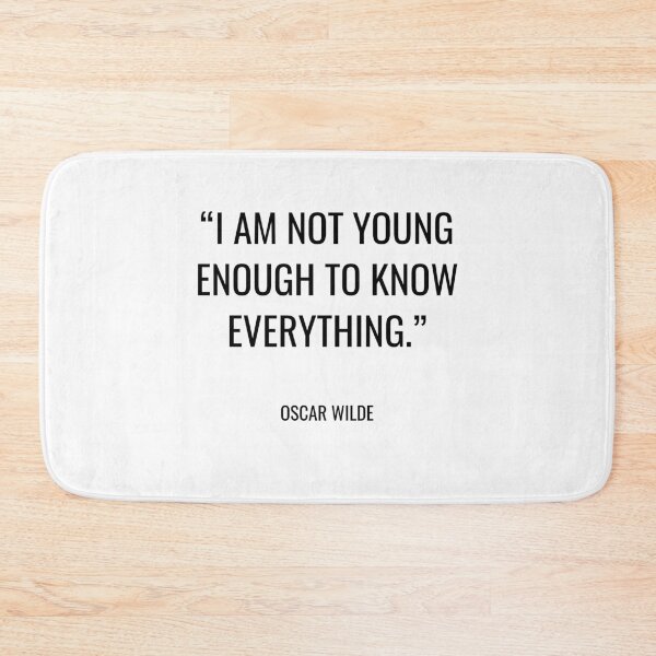 Item preview, Oscar Wilde - I am not young enough to know everything. designed and sold by SocraticQuotes.