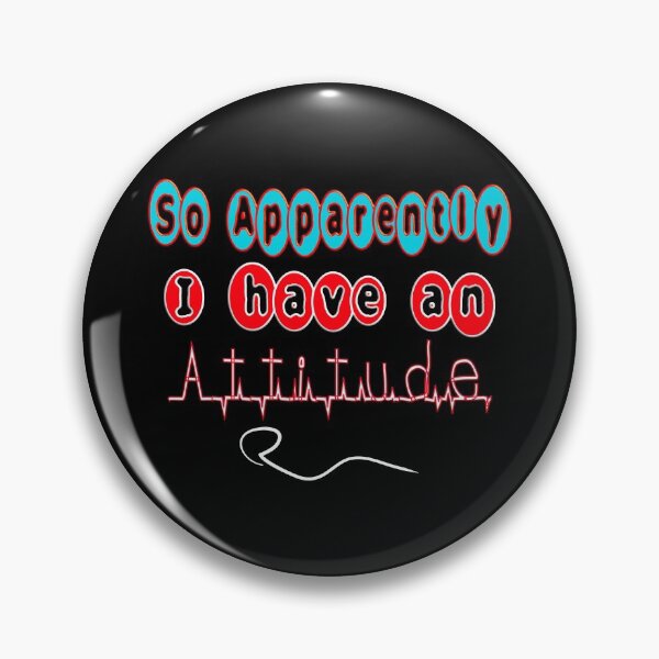 Item preview, SO APPARENTLY I HAVE AN ATTITUDE FUNNY SARCASTIC designed and sold by Ralek.