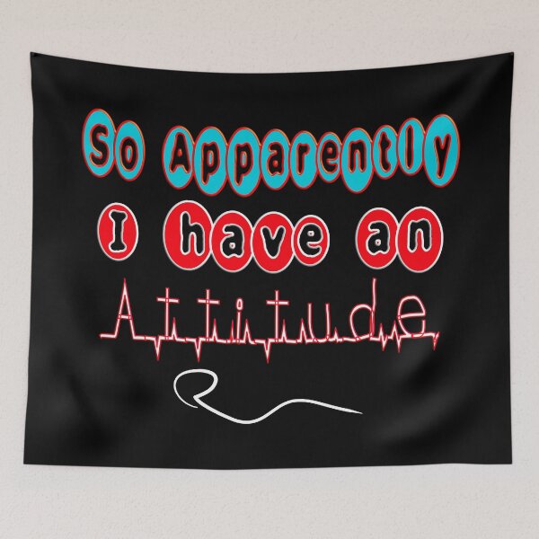 Item preview, SO APPARENTLY I HAVE AN ATTITUDE FUNNY SARCASTIC designed and sold by Ralek.