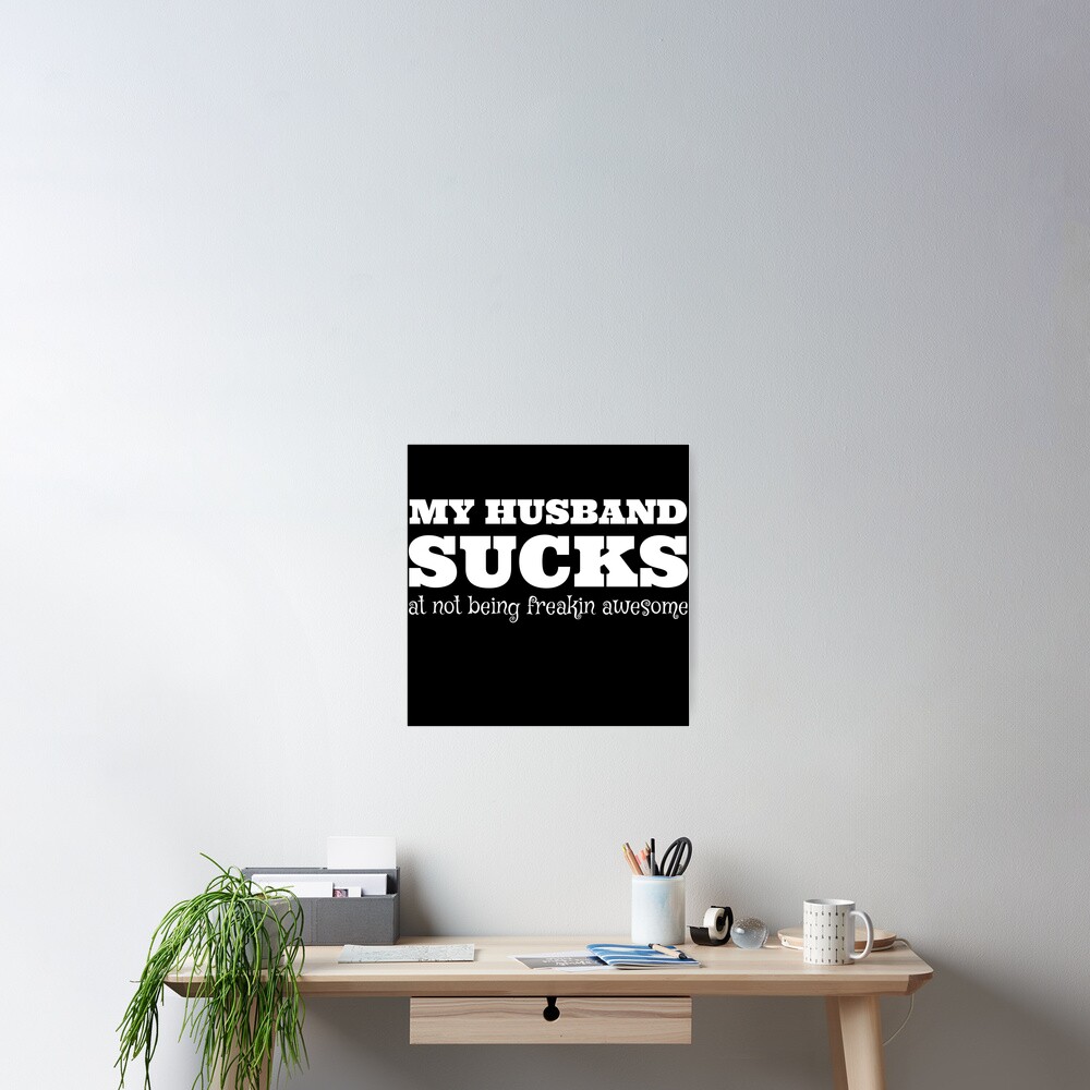 MY HUSBAND Sucks At Not Being Freakin Awesome | Poster