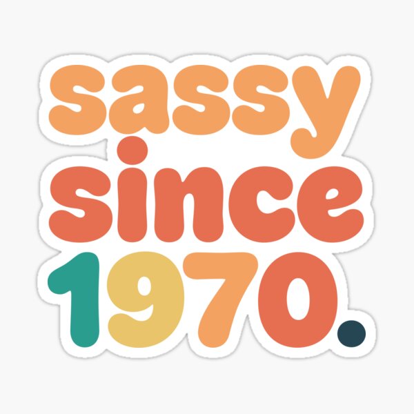 Sassy Since Birth Sticker for Sale by MATDiamonds