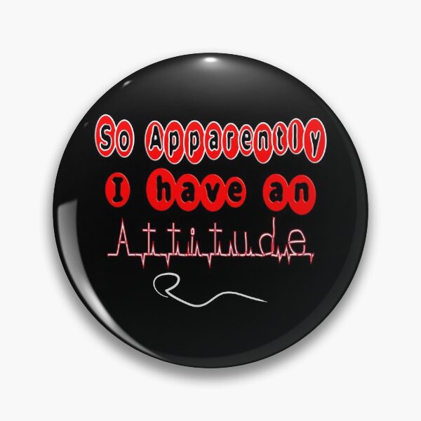 Item preview, SO APPARENTLY I HAVE AN ATTITUDE FUNNY SARCASTIC designed and sold by Ralek.