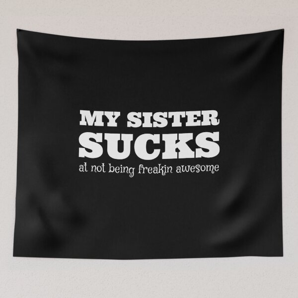 Item preview, MY SISTER Sucks At Not Being Freakin Awesome designed and sold by Square Root of Squid.