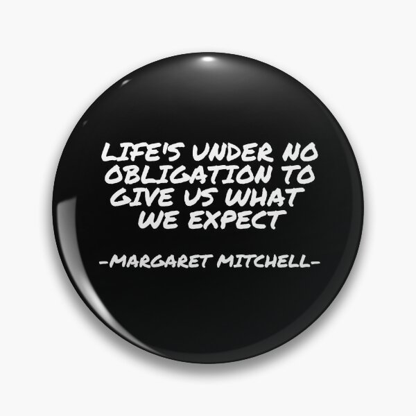Item preview, Margaret Mitchell - Life's under no obligation to give us what  we expect designed and sold by appleofyoureye.