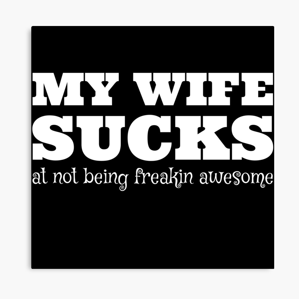 MY WIFE Sucks At Not Being Freakin Awesome