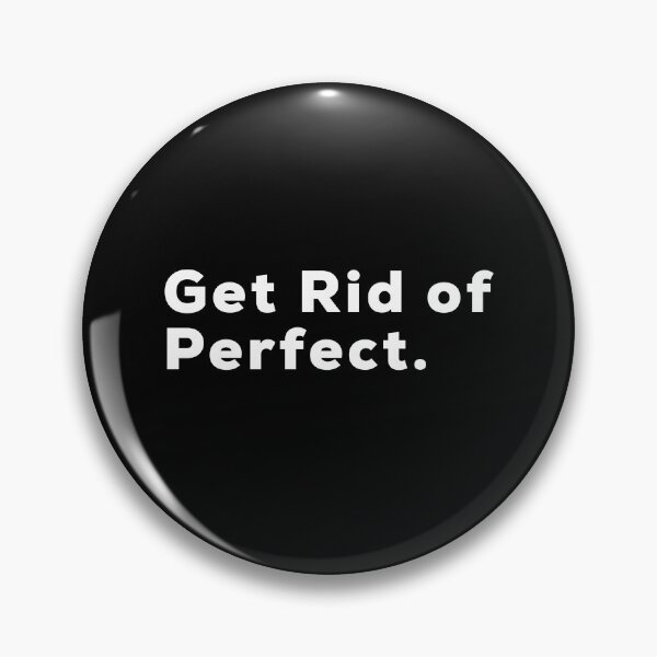Item preview, Get Rid Of Perfect designed and sold by So Witcasm ?.