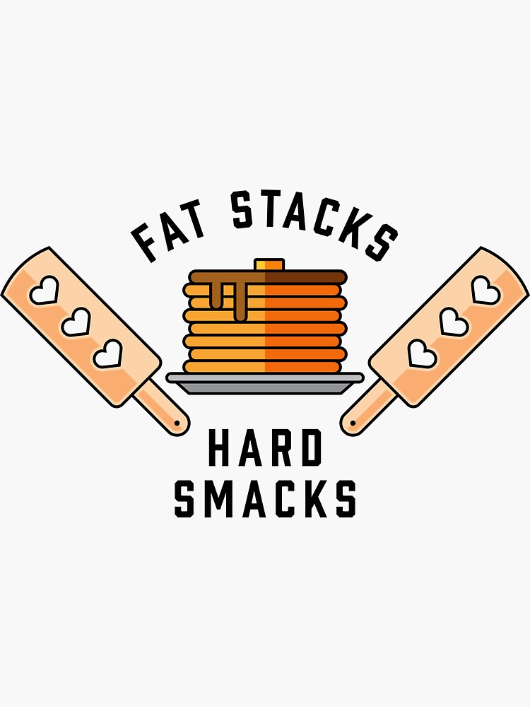 Fat stacks, hard smacks by penandkink