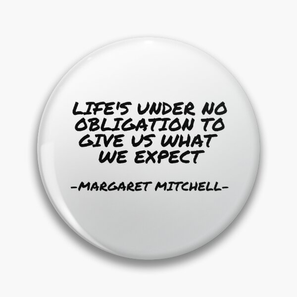 Item preview, Margaret Mitchell - Life's under no obligation to give us what  we expect designed and sold by appleofyoureye.