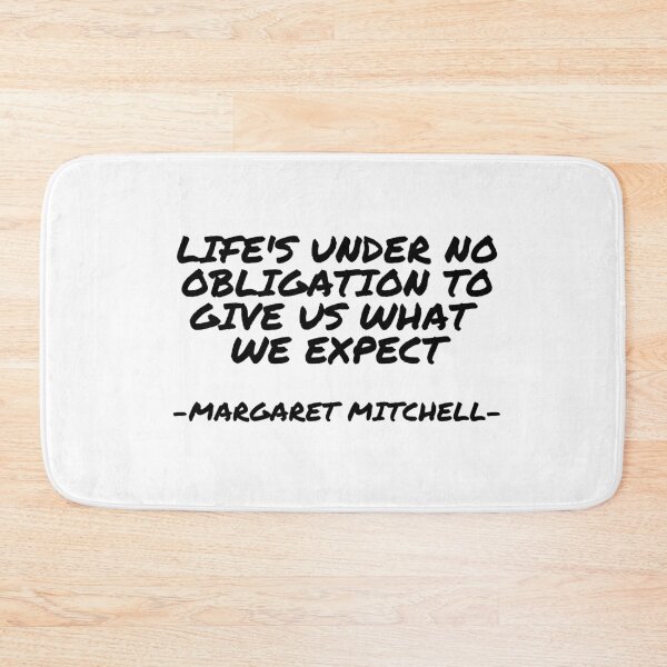 Item preview, Margaret Mitchell - Life's under no obligation to give us what  we expect designed and sold by appleofyoureye.