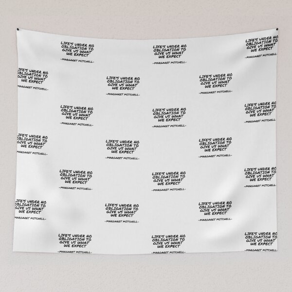 Item preview, Margaret Mitchell - Life's under no obligation to give us what  we expect designed and sold by appleofyoureye.