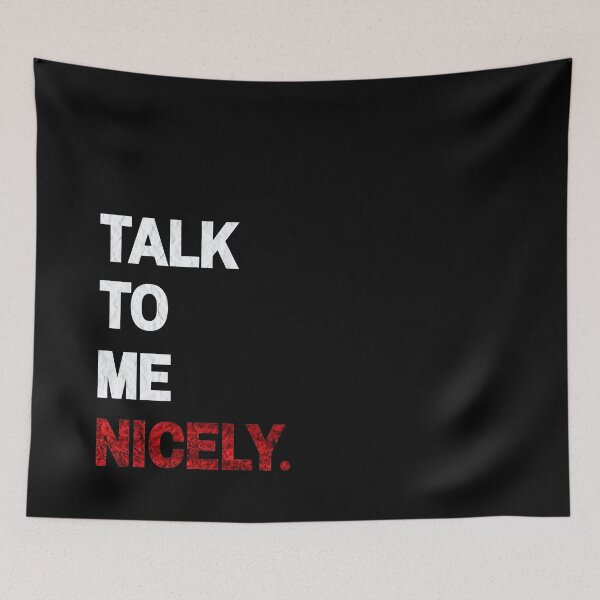 Item preview, Talk to me Nicely Sarcastic Slogan pay Respect designed and sold by SimplePickUps.