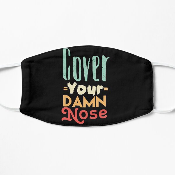 COVER YOUR DAMN NOSE Mask