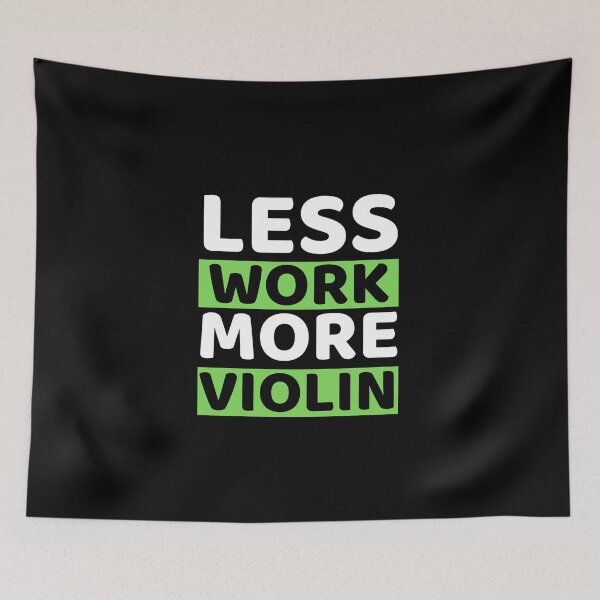 Item preview, Less Work More Violin designed and sold by bifkee19.