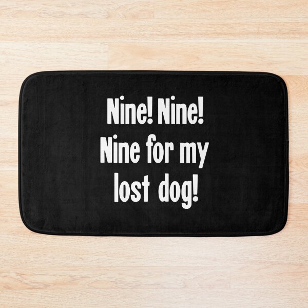 Item preview, Nine! Nine! Nine For My Lost Dog! designed and sold by Good-Looking Corpse.