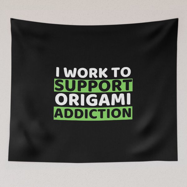 Item preview, I Work To Support Origami Addiction designed and sold by bifkee19.