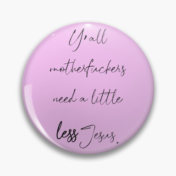 Item preview, Y'all motherf*ckers need a little less Jesus.  designed and sold by KBwiththeTees.